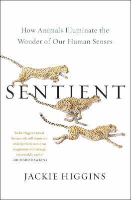 Sentient : how animals illuminate the wonder of our human senses cover image