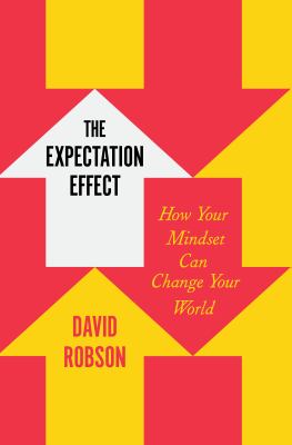 The expectation effect : how your mindset can change your world cover image