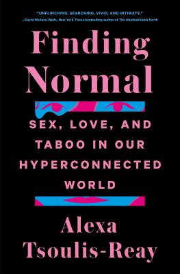 Finding normal : sex, love, and taboo in our hyperconnected world cover image
