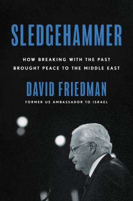 Sledgehammer : how breaking with the past brought peace to the Middle East cover image