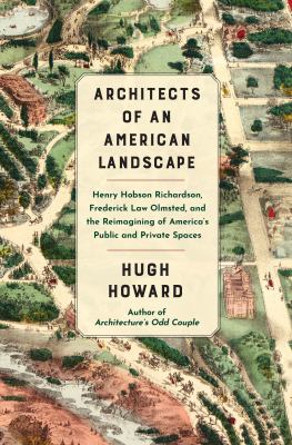 Architects of an American landscape : Henry Hobson Richardson, Frederick Law Olmsted, and the reimagining of Americas public and private spaces  cover image cdn