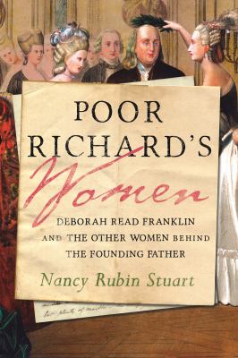 Poor Richard's women : Deborah Read Franklin and the other women behind the Founding Father cover image
