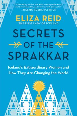 Secrets of the sprakkar : Iceland's extraordinary women and how they are changing the world cover image