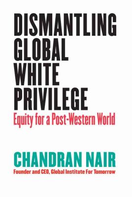 Dismantling global white privilege : equity for a post-Western world cover image