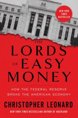 The lords of easy money : how the federal reserve broke the American economy  cover image cdn