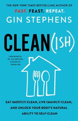 Clean(ish) : eat (mostly) clean, live (mainly) clean, and unlock your body's natural ability to self-clean  cover image cdn