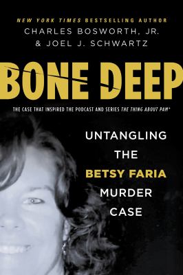 Bone deep : untangling the Betsy Faria murder case  cover image cdn