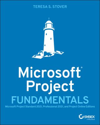 Microsoft project fundamentals : microsoft projecft standard 2021, professional 2021, and project online editions cover image