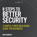 8 steps to better security : a simple cyber resilience guide for business cover image cdn
