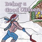 Being a good citizen. A Book About Citizenship cover image cdn