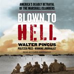 Blown to hell : America's deadly betrayal of the Marshall Islanders cover image cdn