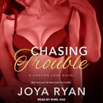 Chasing trouble : a chasing love novel cover image cdn