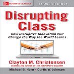 Disrupting class: how disruptive innovation will change the way the world learns cover image cdn