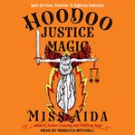 Hoodoo justice magic : spells for power, protection, and righteous vindication cover image cdn
