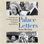 The palace letters : the Queen, the governor-general, and the plot to dismiss Gough Whitlam cover image cdn