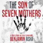 The son of seven mothers. A True Story cover image cdn