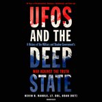 UFOs and the Deep State : a history of the military and shadow government's war against the truth cover image cdn