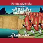 Wipeout of the wireless weenies : and other warped and creepy tales cover image cdn