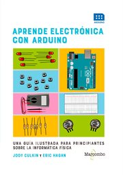 APRENDE ELECTRONICA CON ARDUINO;UNA GUIA ILUSTRADA PARA PRINCIPIANTES SOBRE LA INFORMATICA FISICA cover image cdn