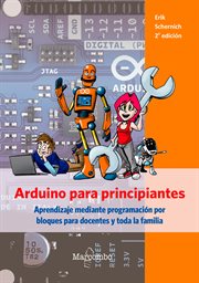 Arduino para principiantes : aprendizaje mediante programación por bloques para docentes y toda la familia cover image cdn