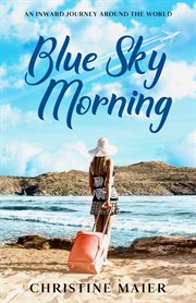 Blue sky morning. An Inward Journey Around The World cover image cdn