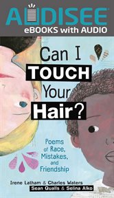 Can I touch your hair? : poems of race, mistakes, and friendship cover image cdn