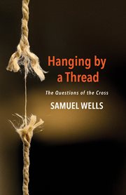 Hanging by a Thread : The Questions of the Cross cover image cdn