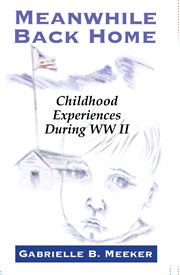 Meanwhile back home. Childhood Experiences During World War II cover image cdn