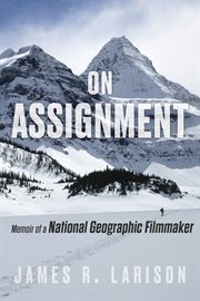 On assignment : memoir of a National Geographic filmmaker cover image cdn