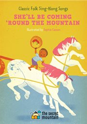 SHE'LL BE COMING 'ROUND THE MOUNTAIN : classic folk sing-along songs cover image cdn