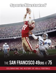 Sports Illustrated the San Francisco 49ers at 75 : celebrating the history of 49ers football cover image cdn