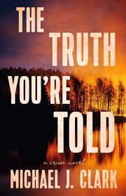 The truth you're told : a crime novel cover image cdn