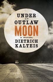 Under an outlaw moon. A Novel cover image cdn