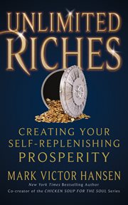 Unlimited riches : creating your self replenishing prosperity cover image cdn