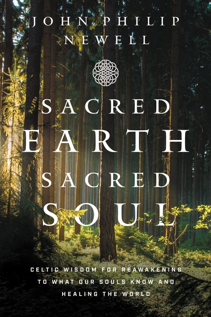 Sacred Earth, Sacred Soul Celtic Wisdom for Reawakening to What Our Souls Know and Healing the World cover image cdn