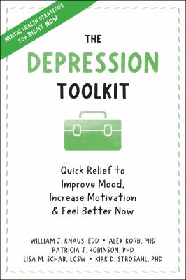 The depression toolkit : quick relief to improve mood, increase motivation, and feel better now cover image