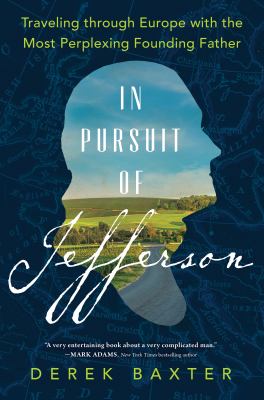 In pursuit of Jefferson : traveling through Europe with the most perplexing Founding Father  cover image cdn