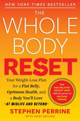 The whole body reset : your weight-loss plan for a flat belly, optimum health, and a body you'll love - at midlife and beyond cover image