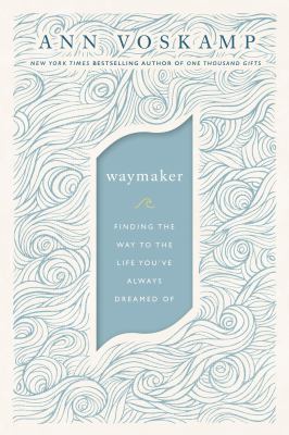 Waymaker : finding the way to the life you've always dreamed of  cover image cdn