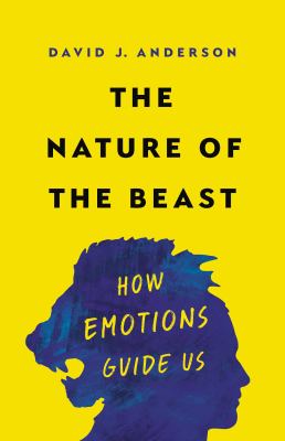 The nature of the beast : how emotions guide us cover image