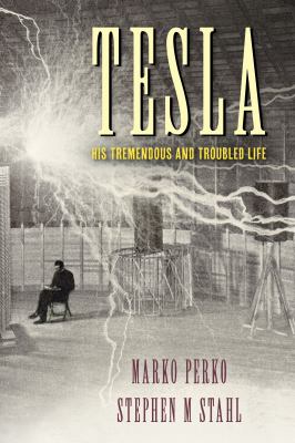 Tesla : his tremendous and troubled life cover image