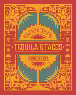 Tequila & tacos : a guide to spirited pairings  cover image cdn