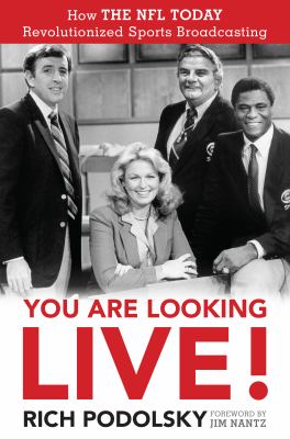You are looking live! : how The NFL Today revolutionized sports broadcasting cover image