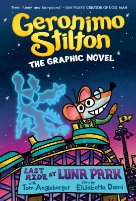 Geronimo Stilton the graphic novel. Last ride at Luna Park cover image