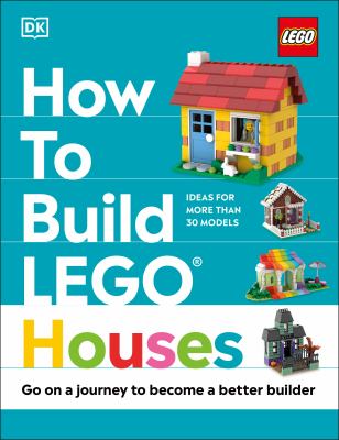 How to build LEGO houses : go on a journey to become a better builder cover image