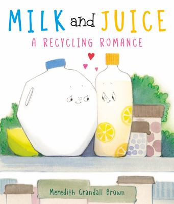 Milk and juice : a recycling romance cover image