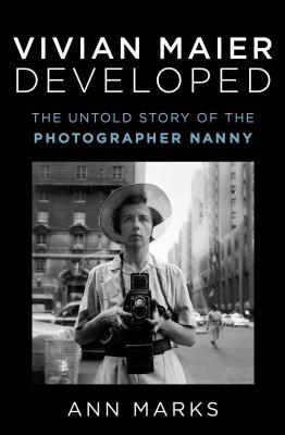 Vivian Maier developed : the untold story of the photographer nanny  cover image cdn