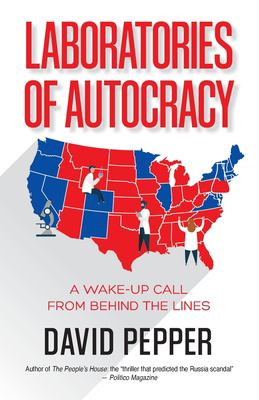 Laboratories of autocracy : a wake-up call from behind the lines cover image