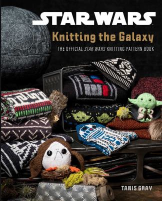 Knitting the galaxy : the official Star Wars knitting pattern book cover image