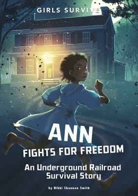 Ann fights for freedom : an Underground Railroad survival story cover image